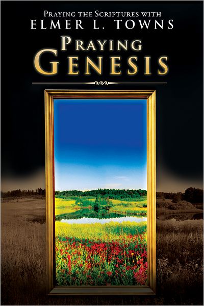 Praying Genesis: (Praying the Scriptures)
