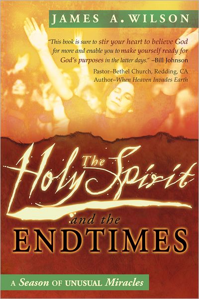 The Holy Spirit and the Endtimes: A Season of Unusual Miracles