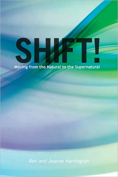 Shift!: Moving from the Natural to the Supernatural