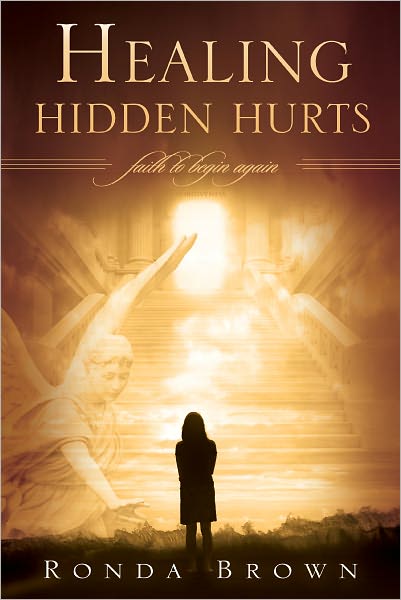 Healing Hidden Hurts: Faith to Begin Again
