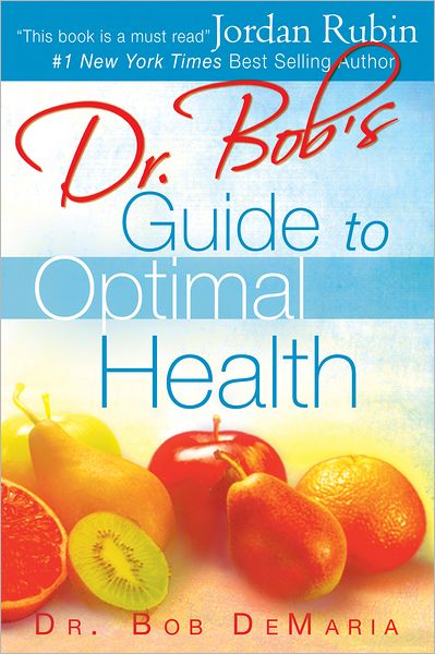 Dr. Bob's Guide to Optimal Health: God's Plan for a Long, Healthy Life
