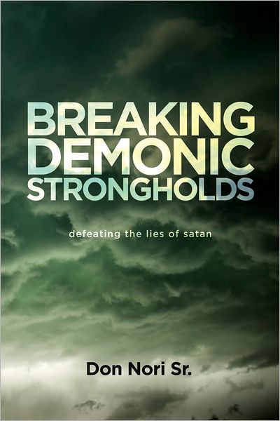 Breaking Demonic Strongholds: Defeating the Lies of Satan
