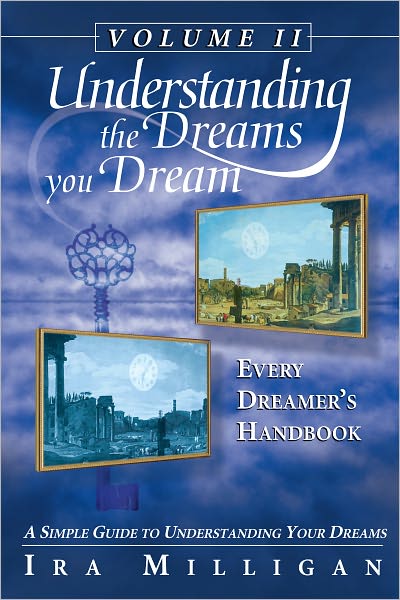 Understanding the Dreams you Dream Vol. 2: Every Dreamer's Handbook
