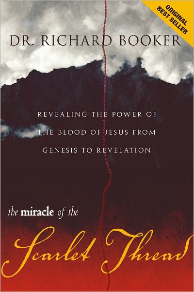 The Miracle of the Scarlet Thread: Revealing the Power of the Blood of Jesus from Genesis to Revelation