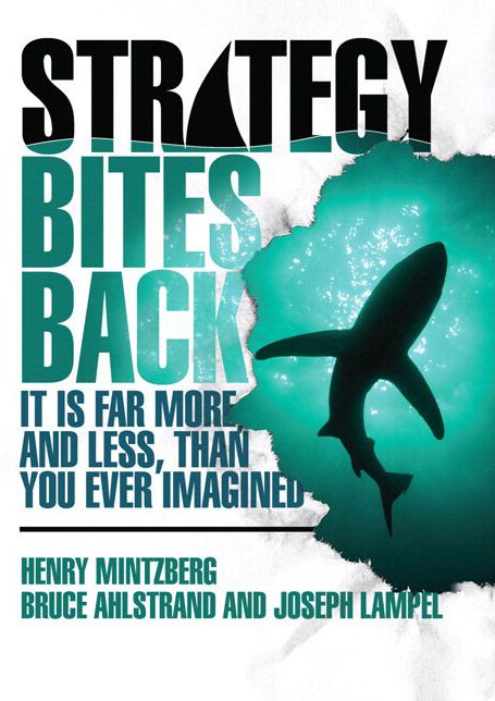 Strategy Bites Back: It Is Far More, and Less, Than You Ever Imagined