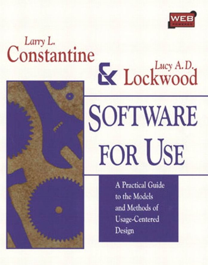 Software for Use: A Practical Guide to the Models and Methods of Usage-Centered Design