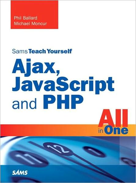 Sams Teach Yourself Ajax, JavaScript, and PHP All in One