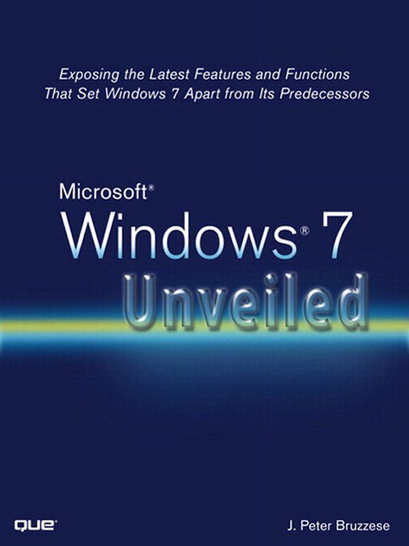 Microsoft Windows 7 Unveiled: Exposing the Latest Features and Functions That Set Windows 7 Apart from Its Predecessors