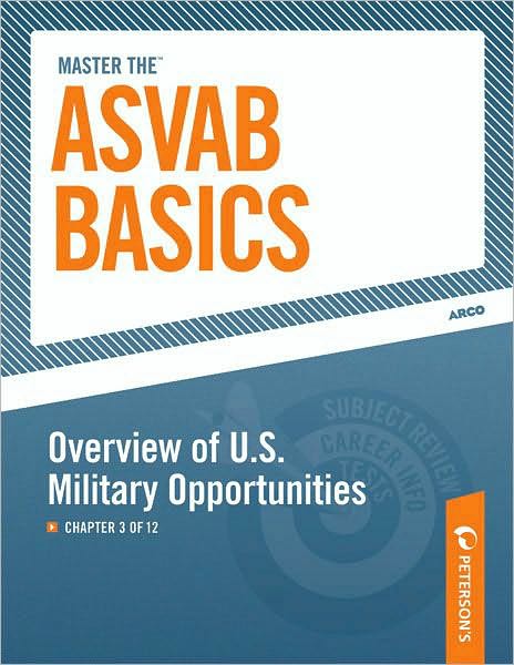 Master the ASVAB Basics--Overview of U.S. Military Opportunities: Chapter 3 of 12