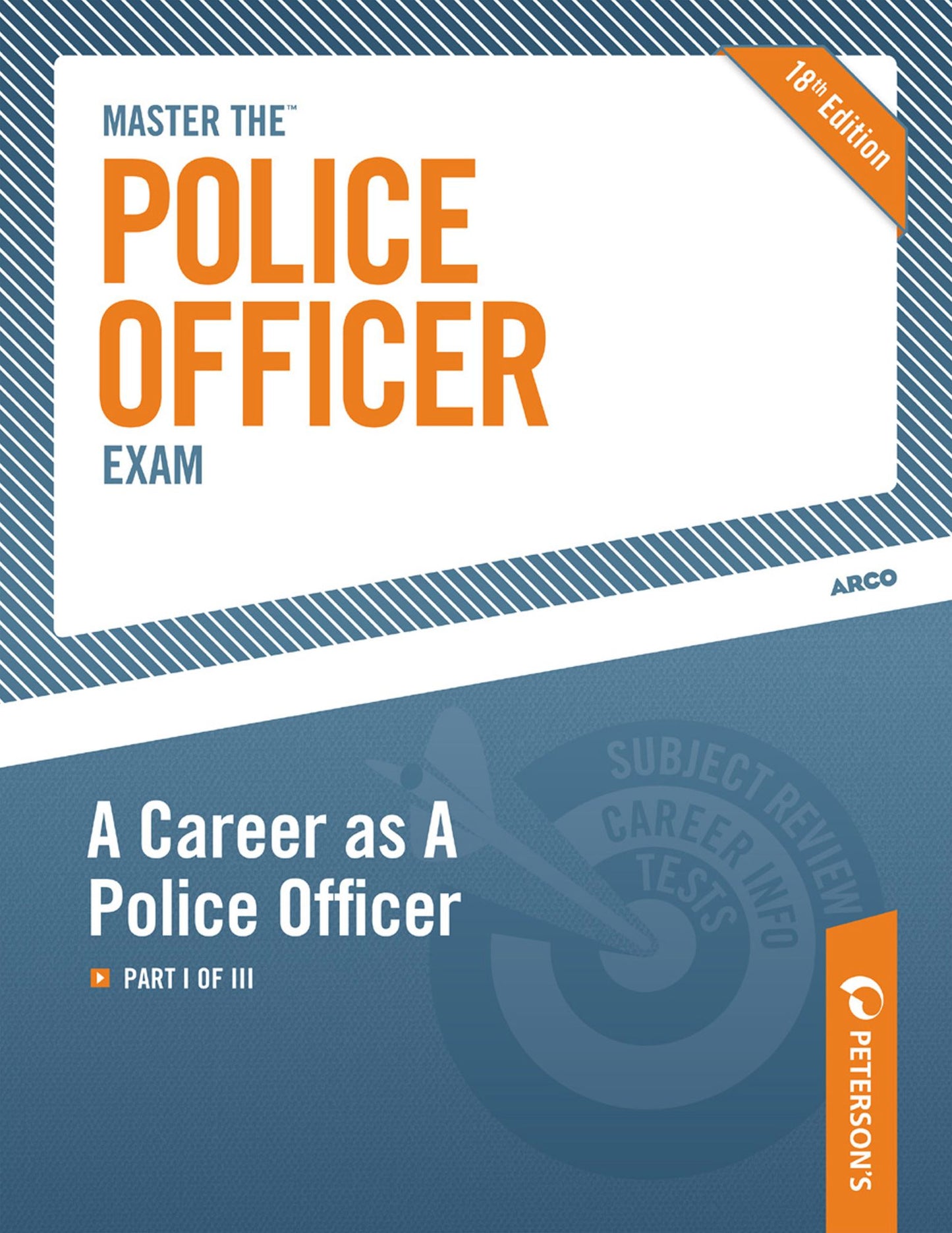 Master the Police Officer Exam: A Career As A Police Officer: Part I of III