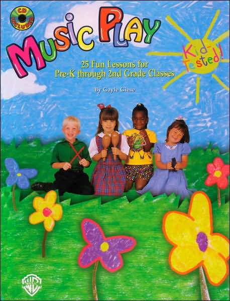 Music Play: 25 Fun Lessons for Pre-K through 2nd Grade Classes, Book & CD