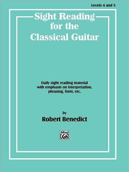Sight Reading for the Classical Guitar, Level IV-V: Daily Sight Reading Material with Emphasis on Interpretation, Phrasing, Form, and More