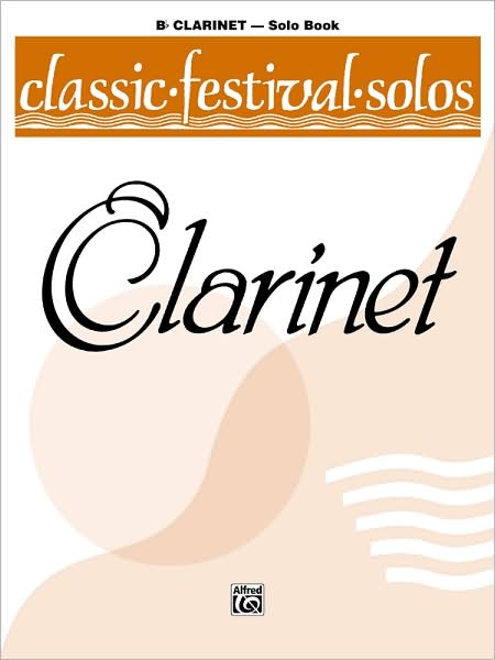 Classic Festival Solos (B-flat Clarinet), Vol 1: Solo Book