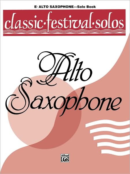 Classic Festival Solos (E-flat Alto Saxophone), Vol 1: Solo Book