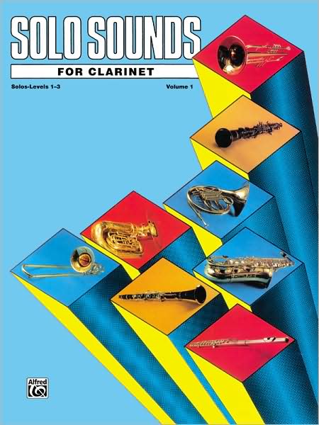 Solo Sounds for Clarinet, Vol 1: Levels 1-3 Solo Book