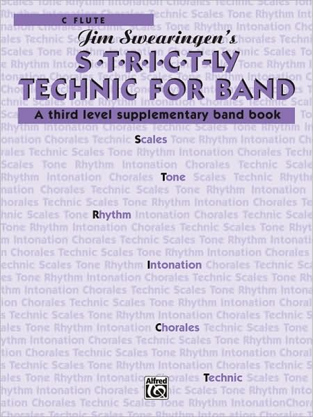 S*t*r*i*c*t-ly [Strictly] Technic for Band (A Third Level Supplementary Band Book): C Flute