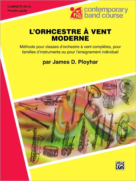 Band Today [L'Orchestre A Vent Moderne], Part 1: B-flat Clarinet (French Edition)