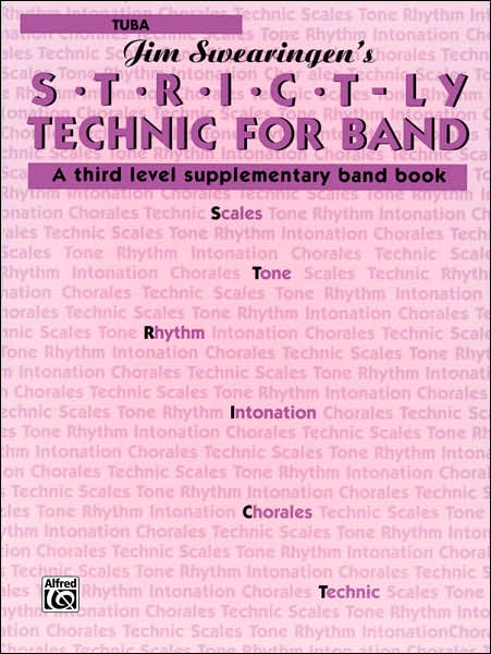 S*t*r*i*c*t-ly [Strictly] Technic for Band (A Third Level Supplementary Band Book): Tuba