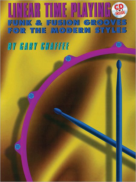 Linear Time Playing: Funk & Fusion Grooves for the Modern Styles, Book & CD