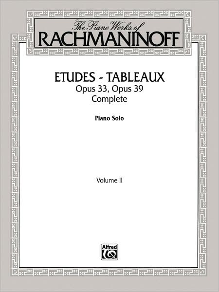 The Piano Works of Rachmaninoff, Vol 2: Etudes Tableaux, Op. 33 and Op. 39