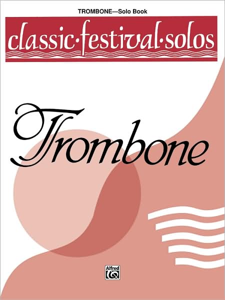 Classic Festival Solos (Trombone), Vol 1: Solo Book