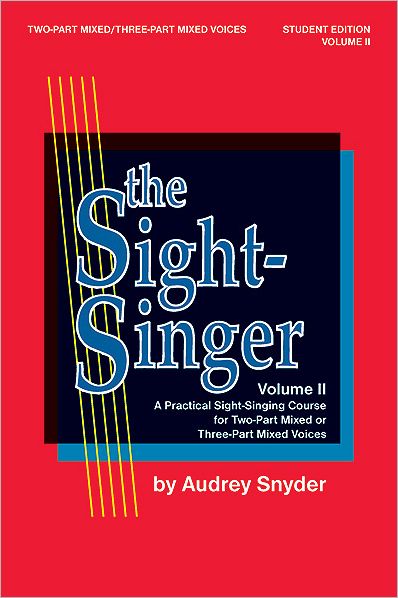 The Sight-Singer for Two-Part Mixed/Three-Part Mixed Voices, Vol 2: Student Edition