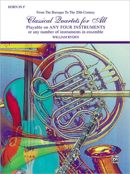 Classical Quartets for All (From the Baroque to the 20th Century): Horn in F