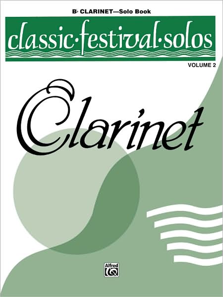 Classic Festival Solos (B-flat Clarinet), Vol 2: Solo Book