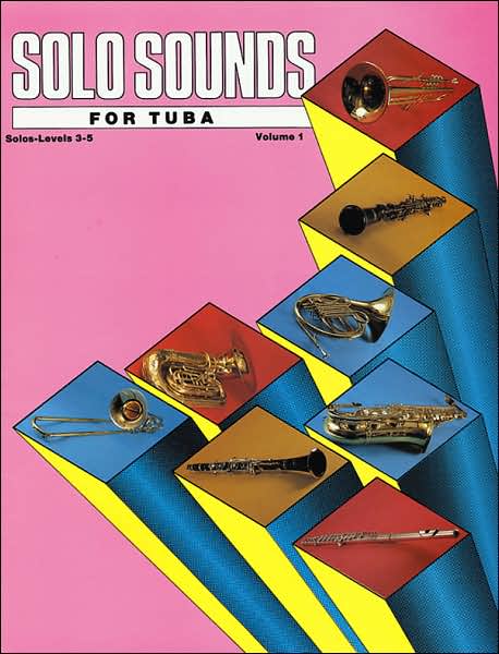 Solo Sounds for Tuba, Vol 1: Levels 3-5 Solo Book