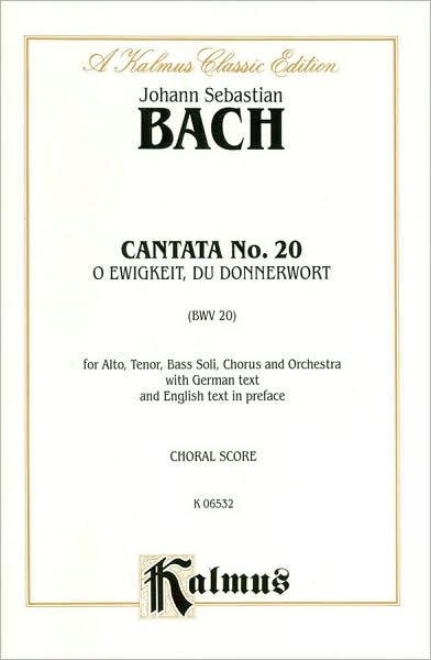 Cantata No. 20 -- O Ewigkeit, du Donnerwort: SATB with ATB Soli