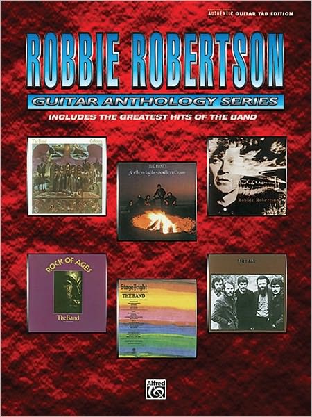 Robbie Robertson -- Guitar Anthology: Authentic Guitar TAB