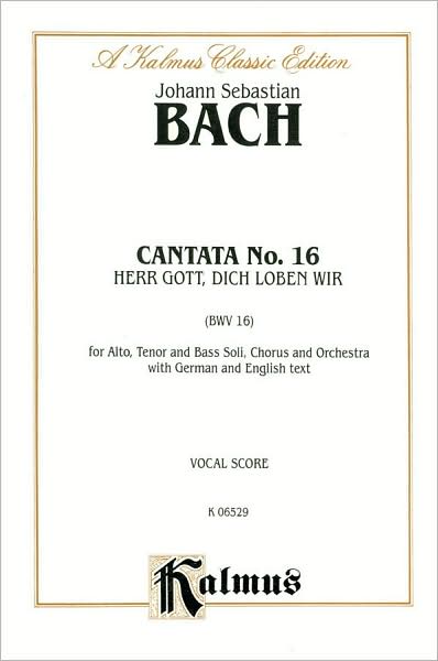 Cantata No. 16 -- Herr Gott, dich loben wir: SATB with ATB Soli