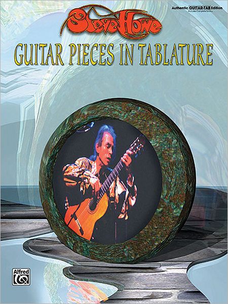 Steve Howe -- Guitar Pieces in Tablature: Authentic Guitar TAB