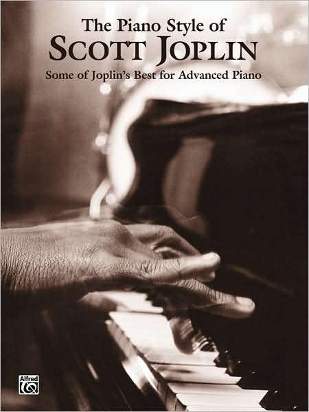 The Piano Style of Scott Joplin: Some of Joplin's Best for Advanced Piano