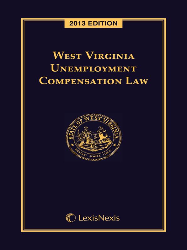 West Virginia Unemployment Compensation Law, 2013 Edition