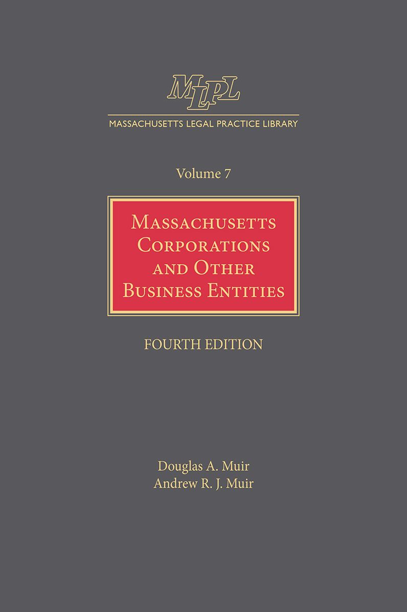 Massachusetts Legal Practice Library Volume 7: Massachusetts Corporations and Other Business Entities