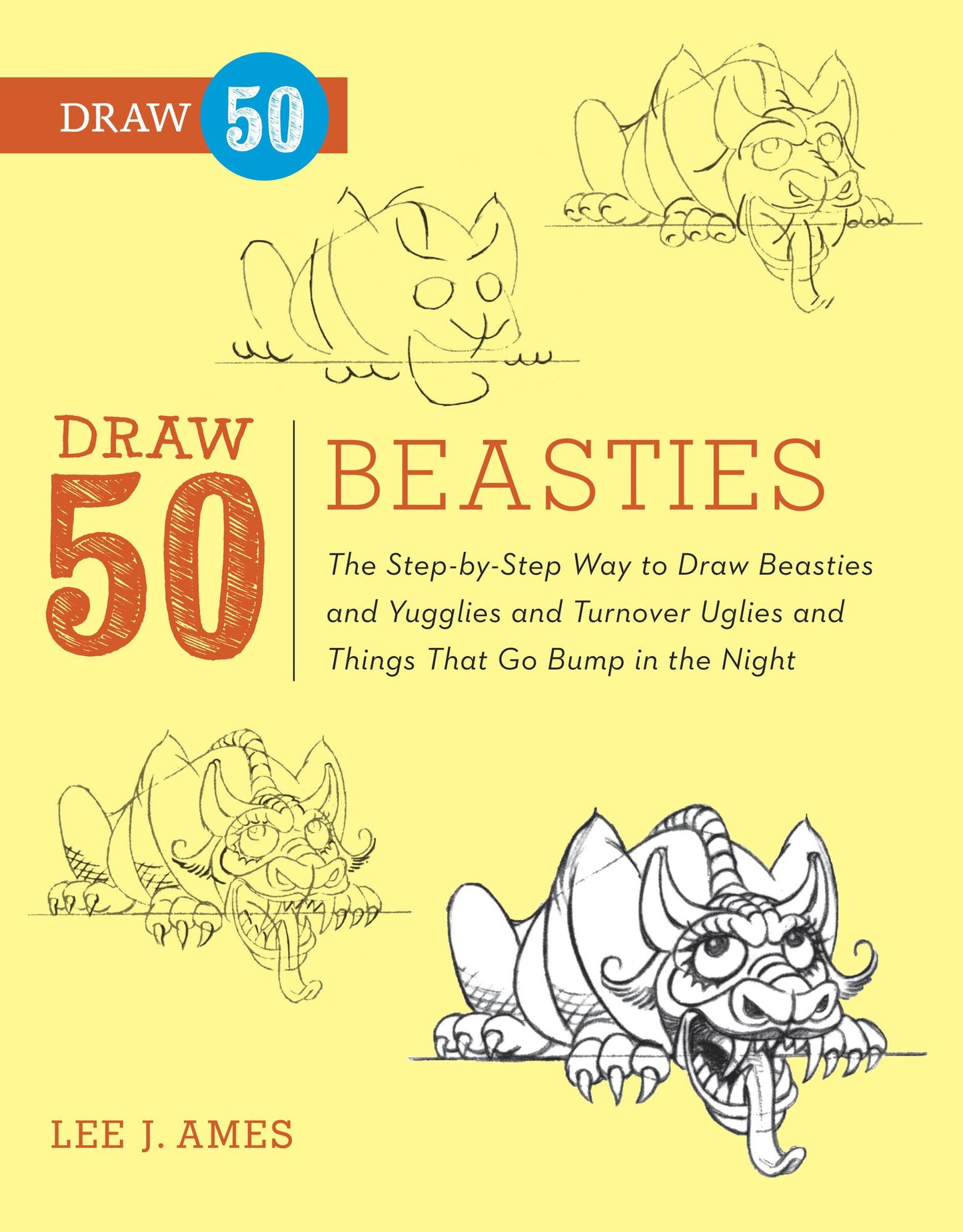 Draw 50 Beasties: The Step-by-Step Way to Draw 50 Beasties and Yugglies and Turnover Uglies and Things That Go Bump in the Night