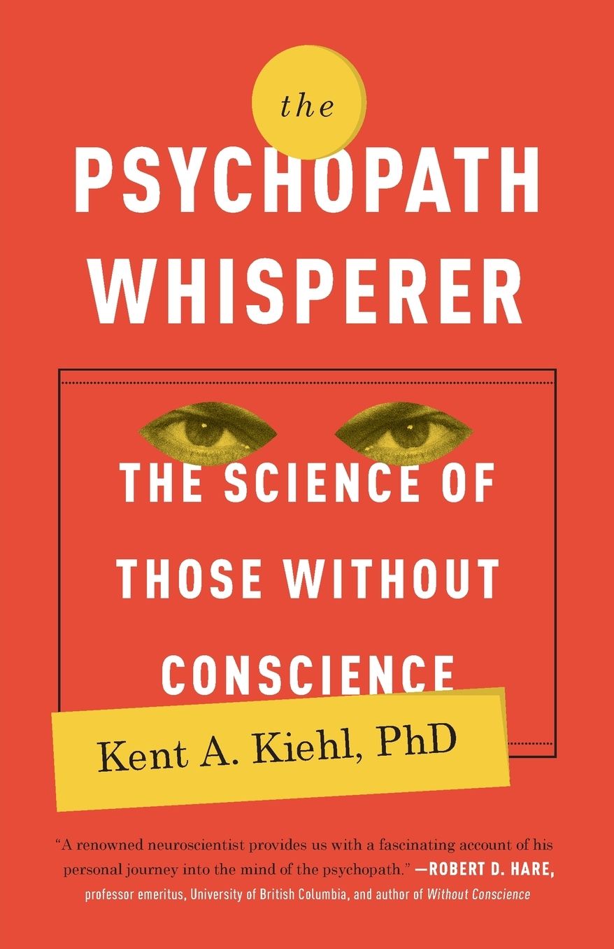 The Psychopath Whisperer: The Science of Those Without Conscience