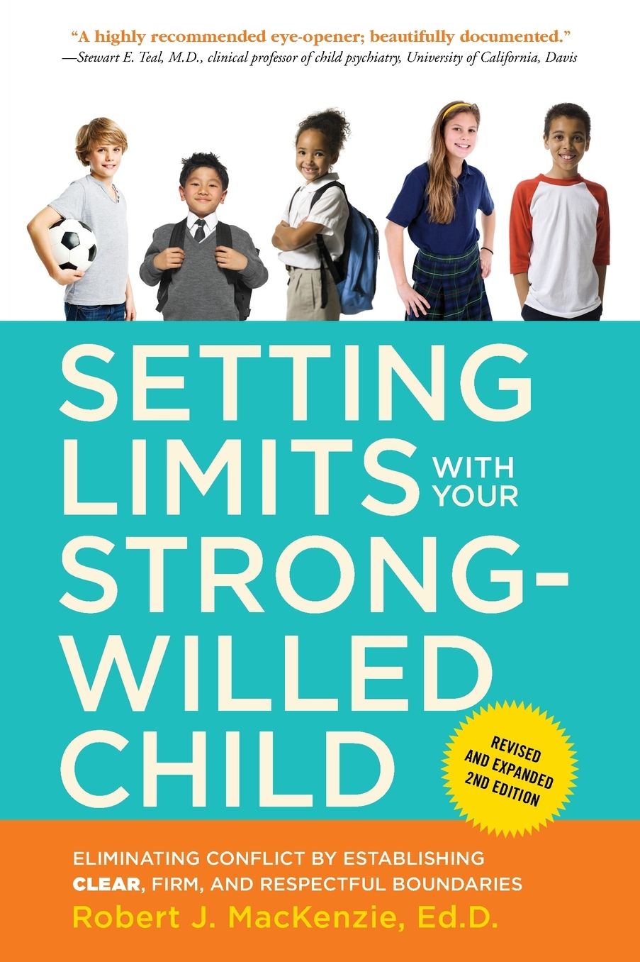 Setting Limits with Your Strong-Willed Child, Revised and Expanded 2nd Edition: Eliminating Conflict by Establishing CLEAR, Firm, and Respectful Boundaries