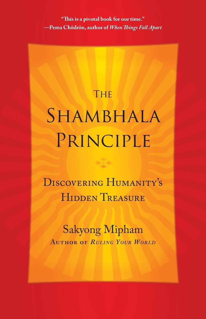 The Shambhala Principle: Discovering Humanity's Hidden Treasure