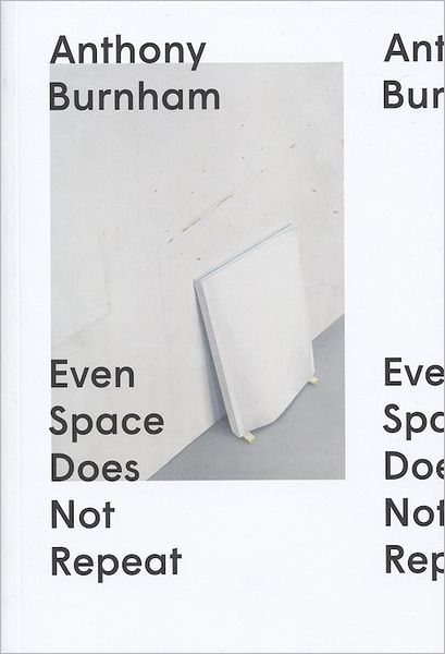 Anthony Burnham : Even Space Does Not Repeat