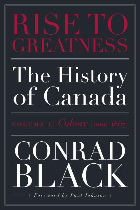 Rise to Greatness, Volume 1: Colony (1000-1867): The History of Canada From the Vikings to the Present