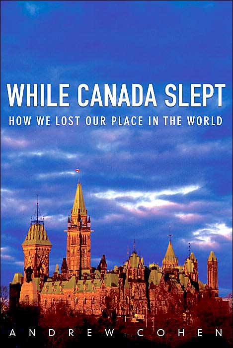While Canada Slept: How We Lost Our Place in the World