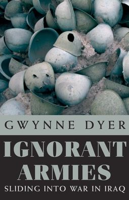 Ignorant Armies: Sliding into War in Iraq