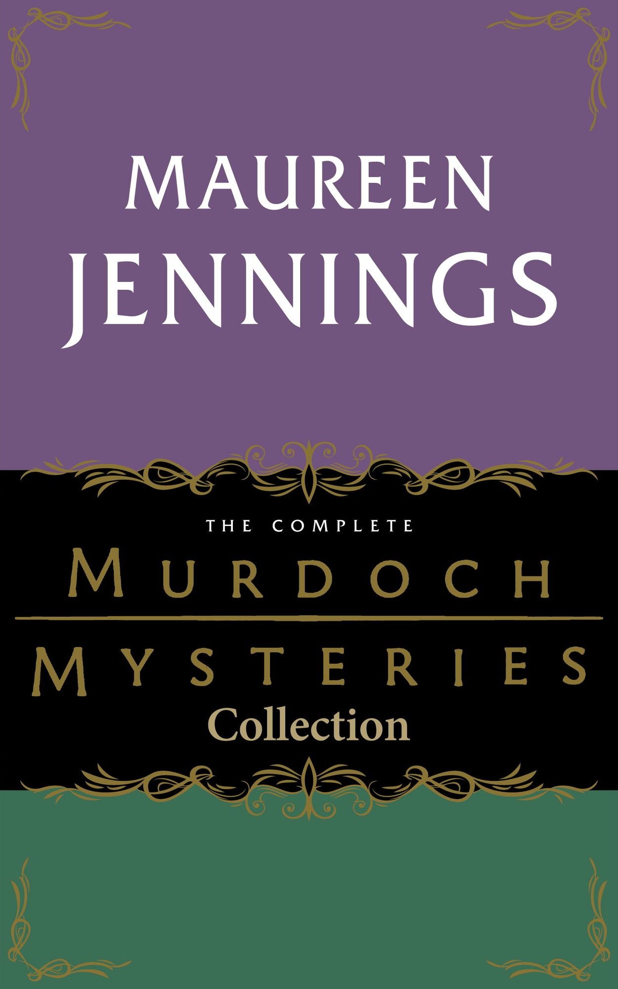The Complete Murdoch Mysteries Collection: Except the Dying; Under the Dragon's Tail; Poor Tom is Cold; Let Loose the Dogs;Night's Child; Vices of My Blood; Journeyman to Grief