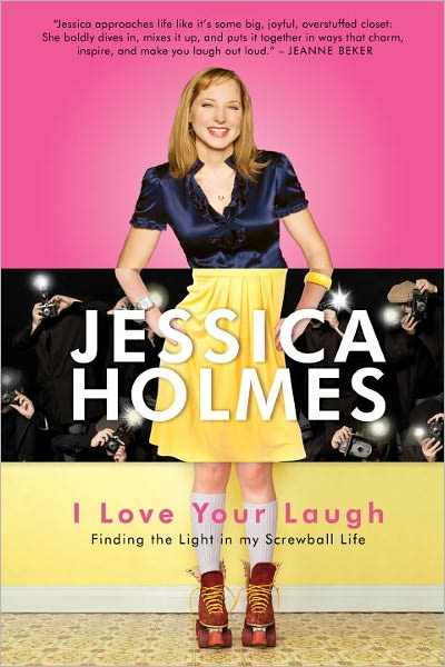 I Love Your Laugh: Finding the Light in My Screwball Life