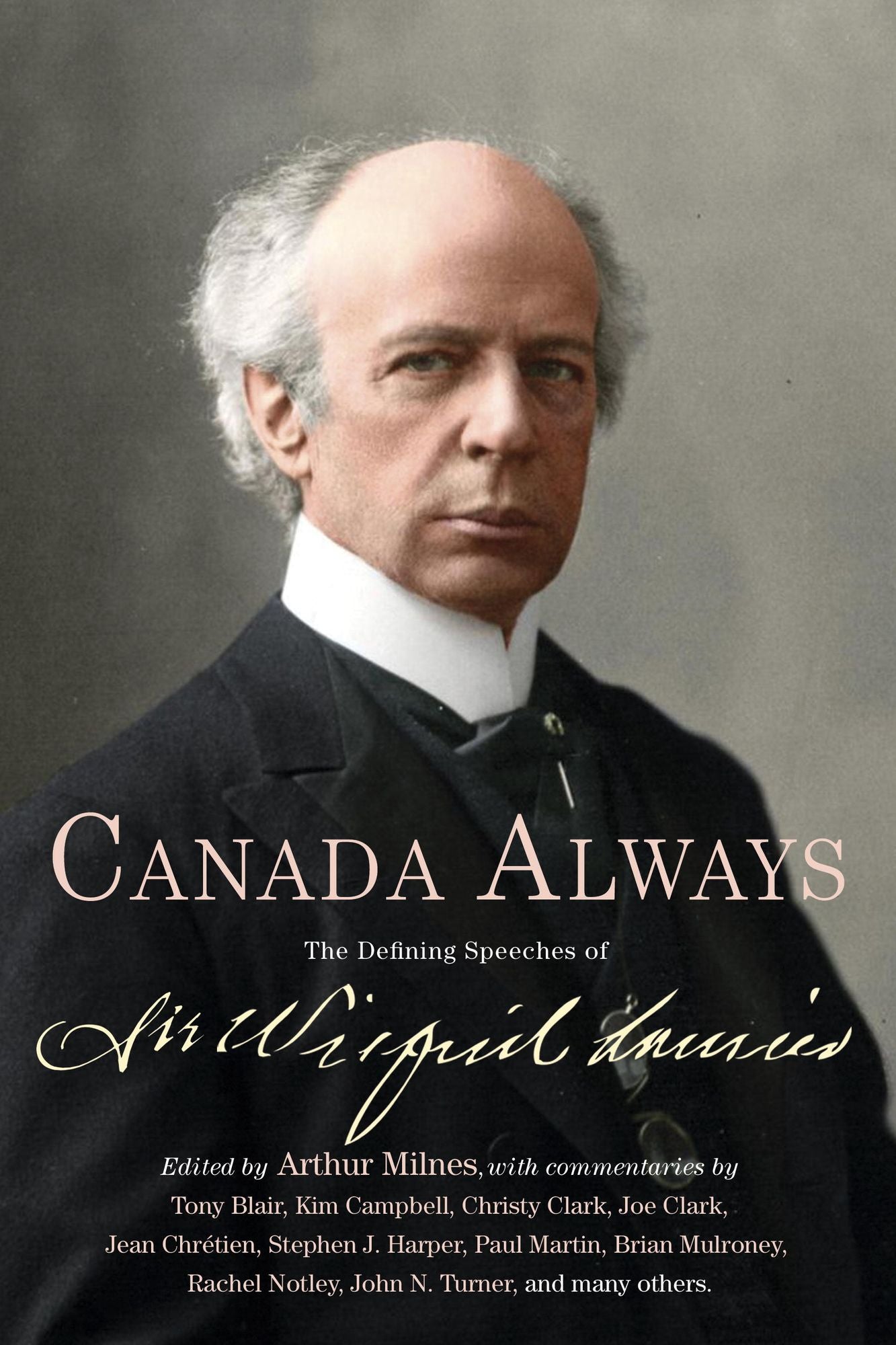 Canada Always: The Defining Speeches of Sir Wilfrid Laurier
