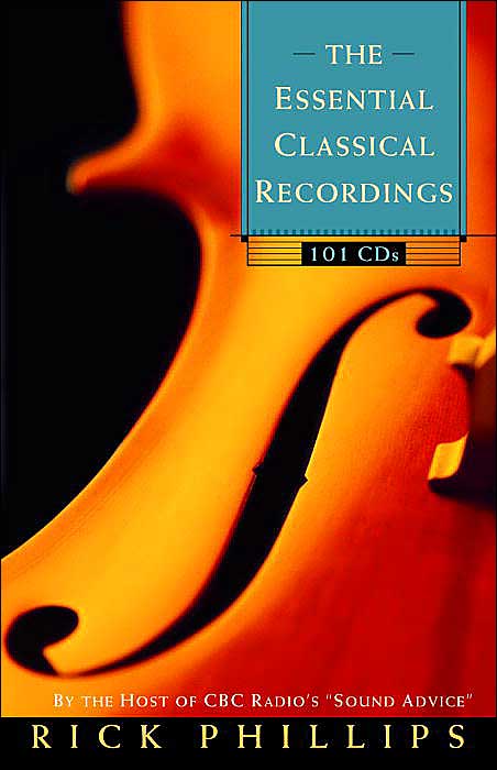 The Essential Classical Library: 101 CDs for Today's Listener