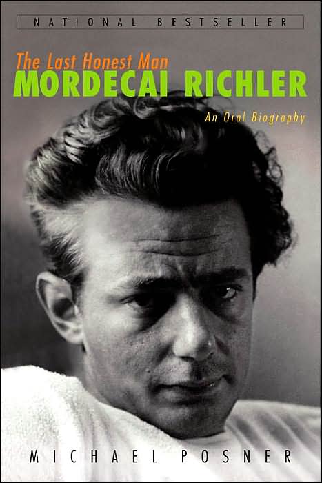 The Last Honest Man: Mordecai Richler - An Oral Biography