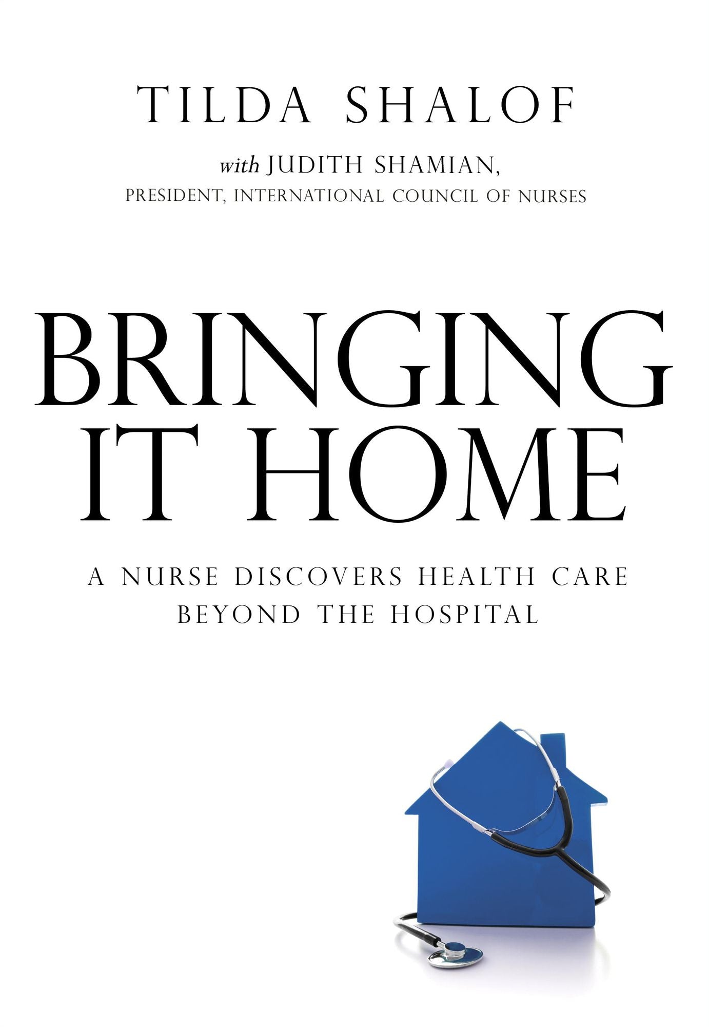 Bringing It Home: A Nurse Discovers the World Beyond the Hospital